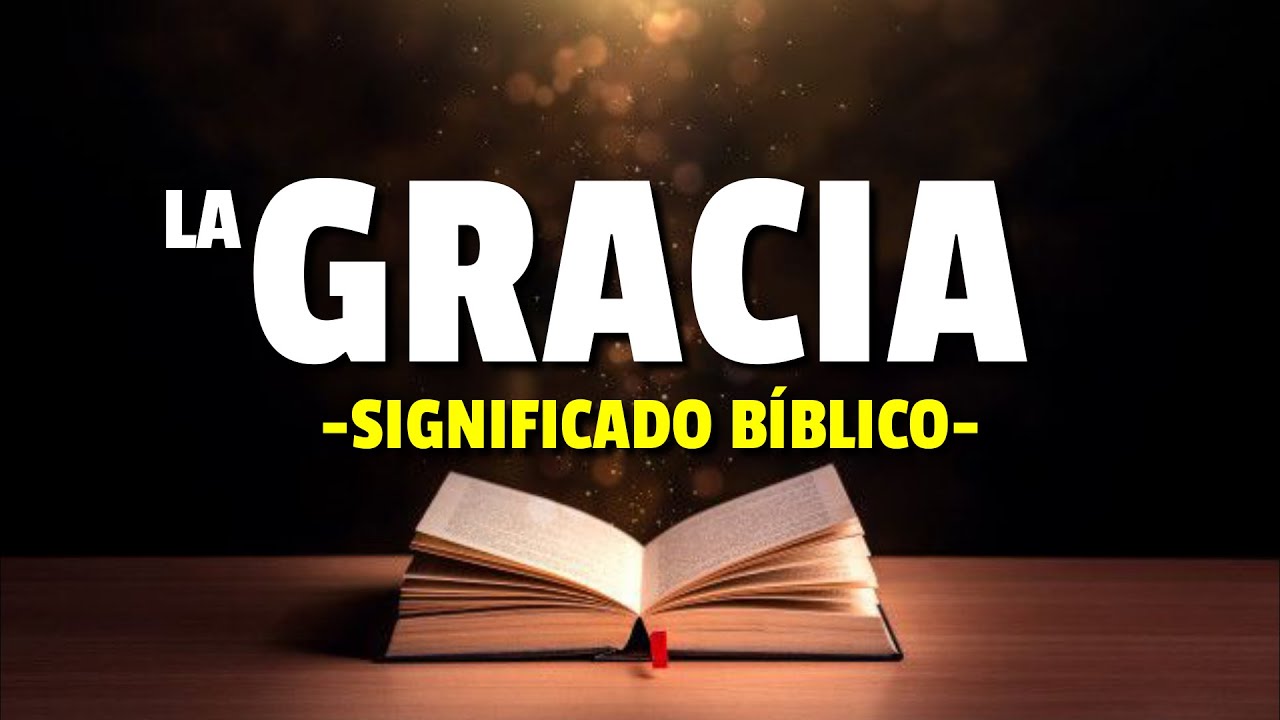 que significa gracia en la biblia