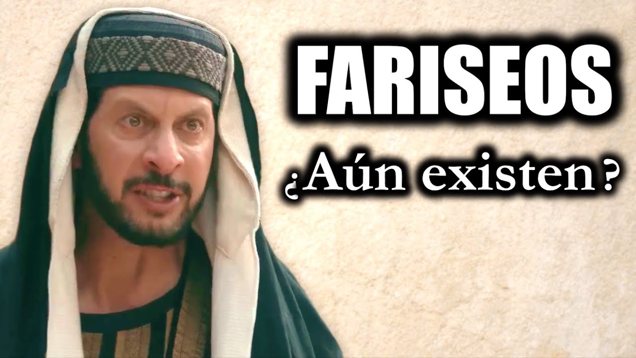 quiénes son los fariseos en la actualidad