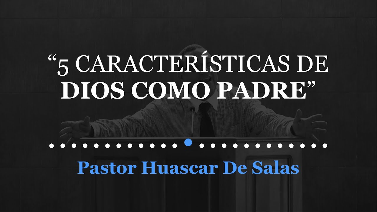 5 caracteristicas de dios como padre