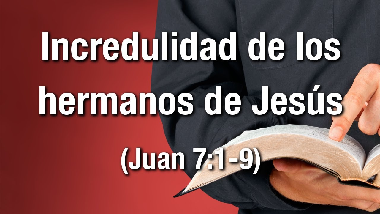 incredulidad de los hermanos de jesus