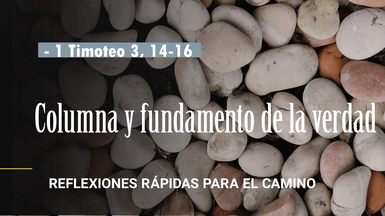 la iglesia es columna y fundamento de la verdad