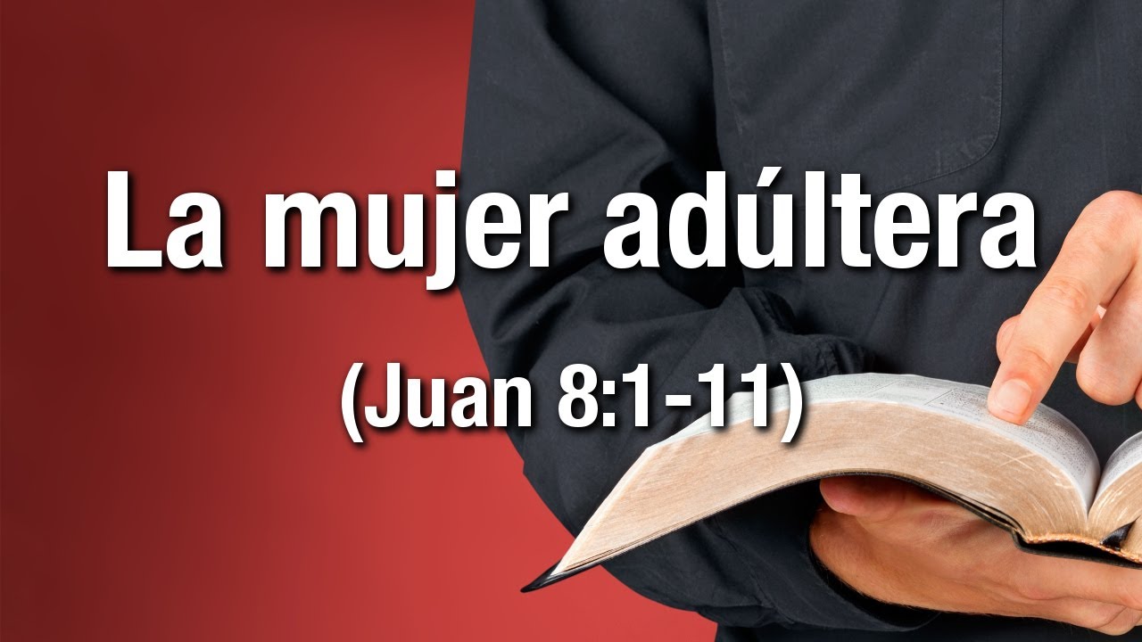 la mujer adultera juan 8 1 11