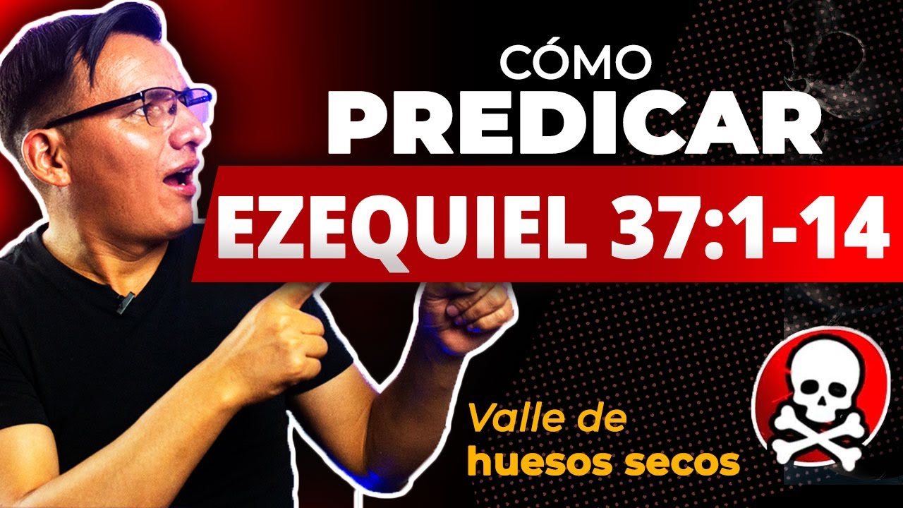 predicacion escrita sobre el valle de los huesos secos