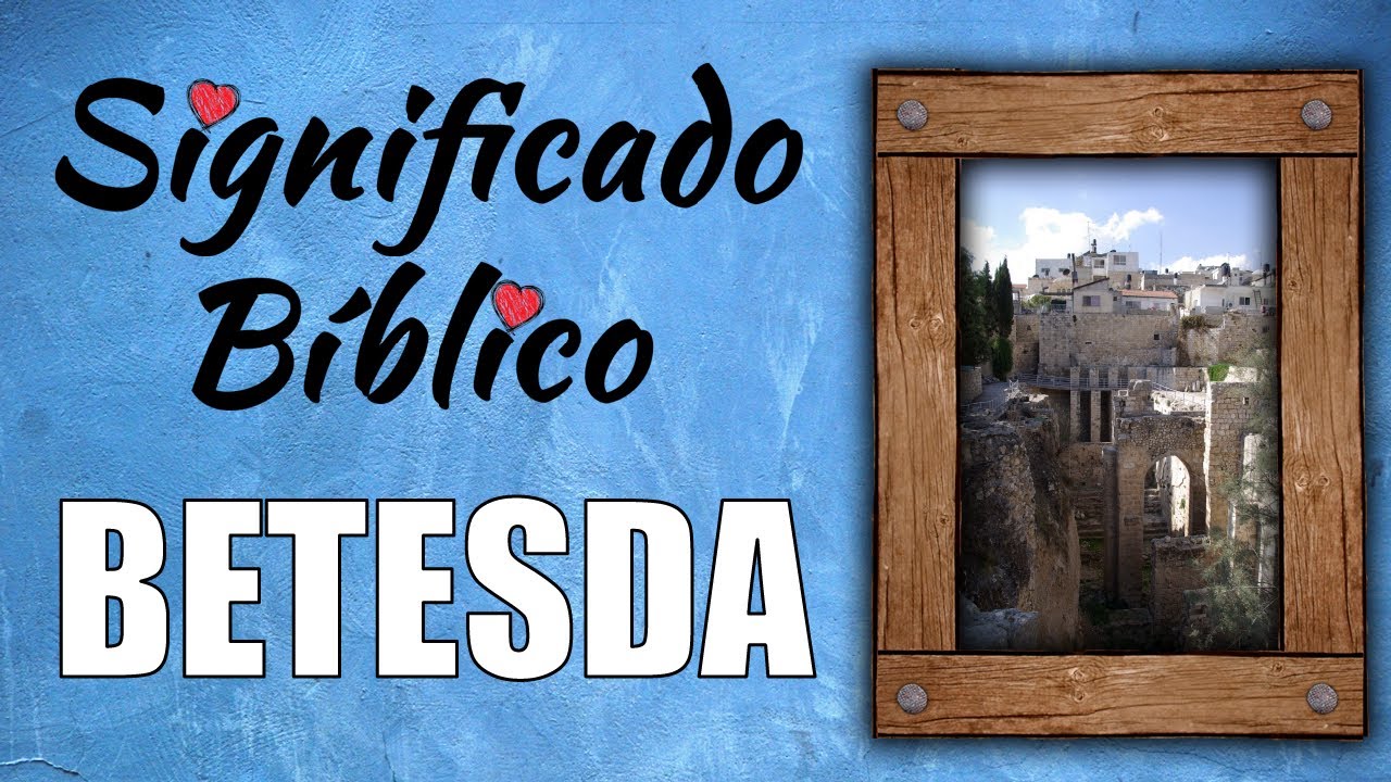 que es bethesda en la biblia