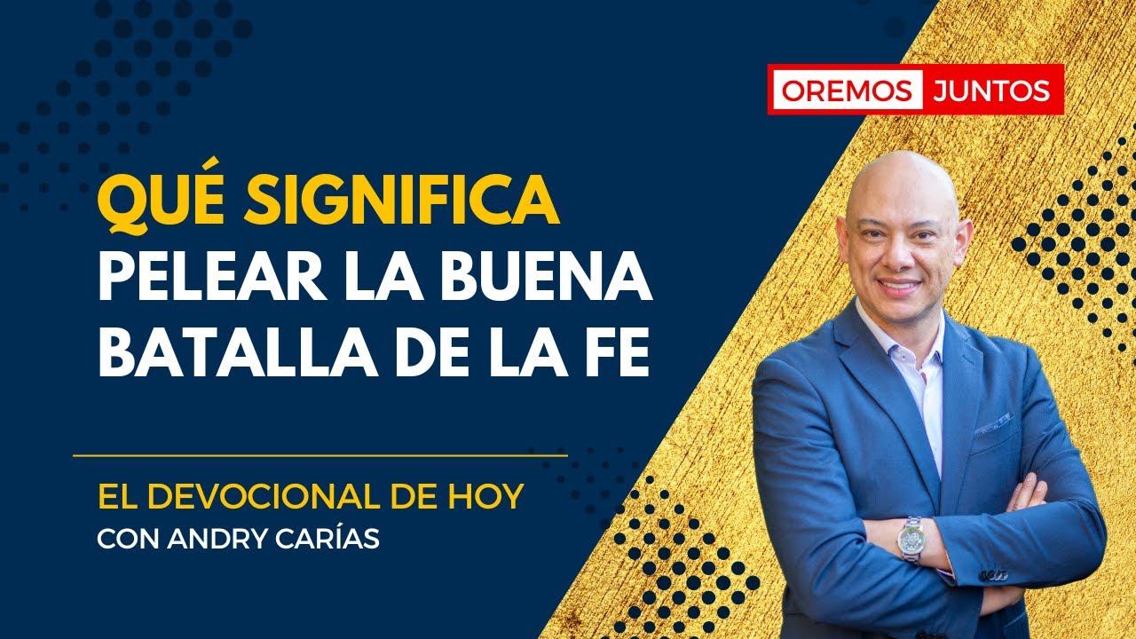 que es pelear la buena batalla de la fe