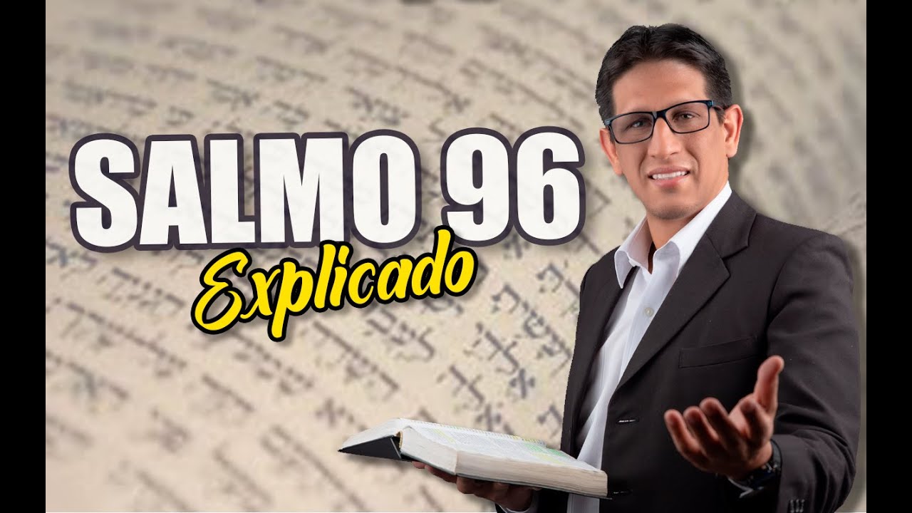 que nos enseña el salmo 96
