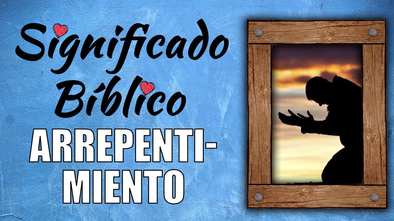 que significa arrepentimiento en la biblia