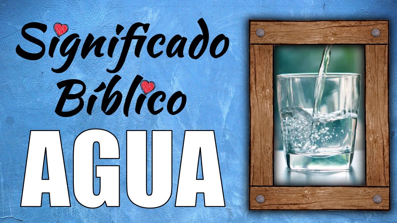 que significa el agua en la biblia