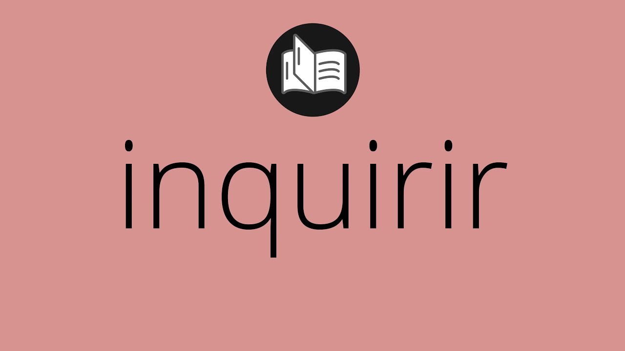 que significa inquirir en la biblia