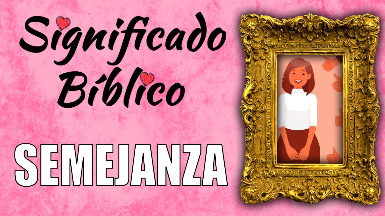 que significa semejanza en la biblia