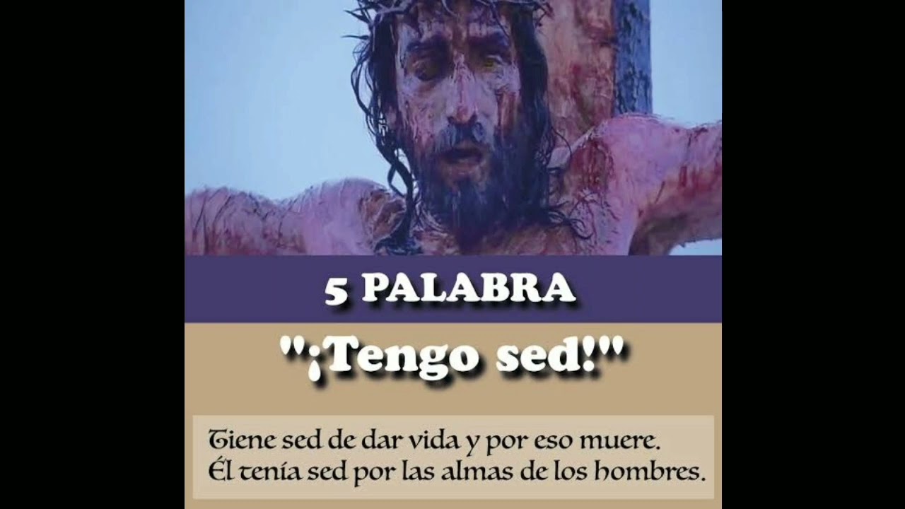 quinta palabra de jesus en la cruz