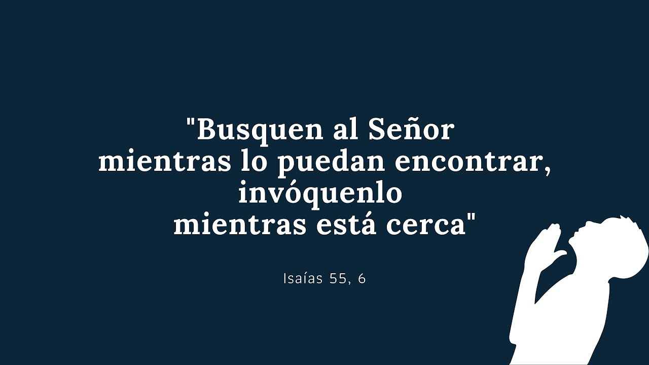 busquen al señor mientras se deja encontrar