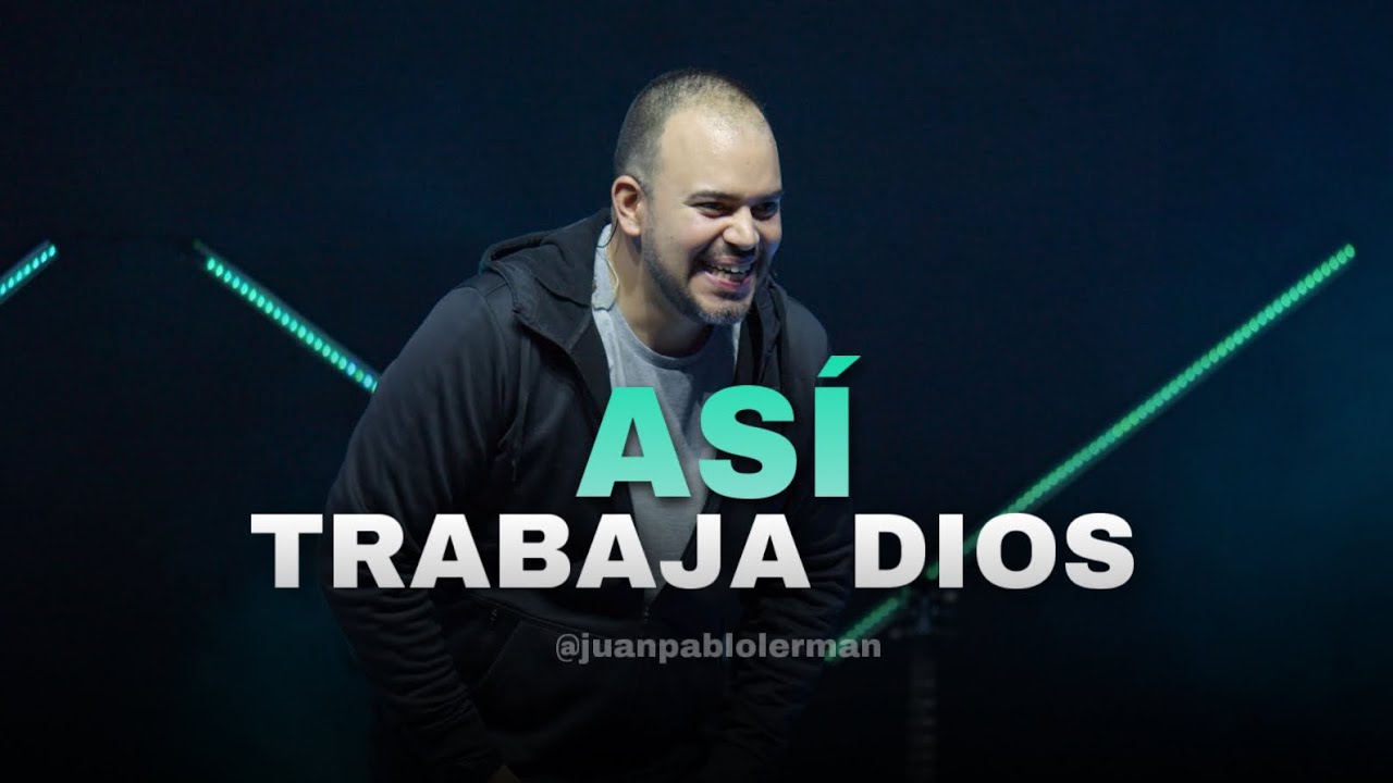 como dios trabaja en nuestras vidas