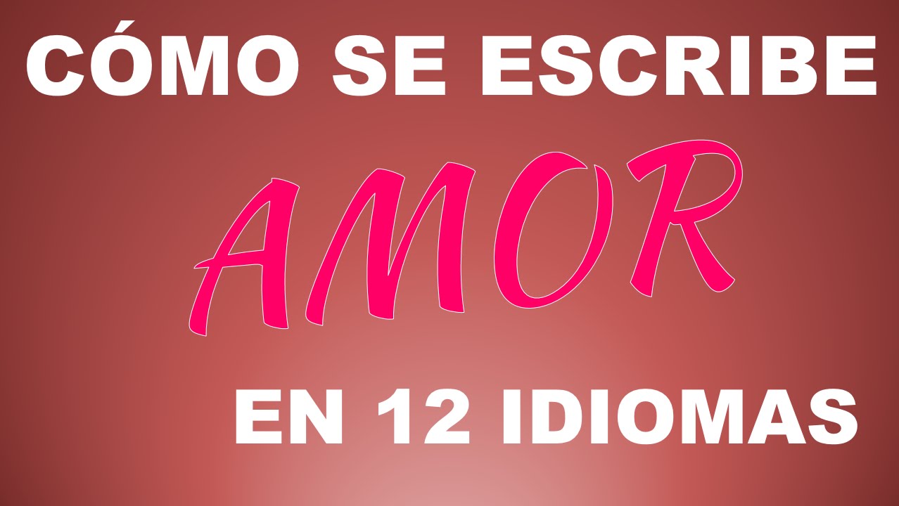 como se escribe amor en todos los idiomas