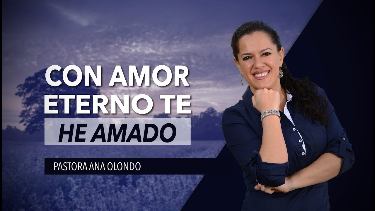 con amor eterno te he amado predicacion
