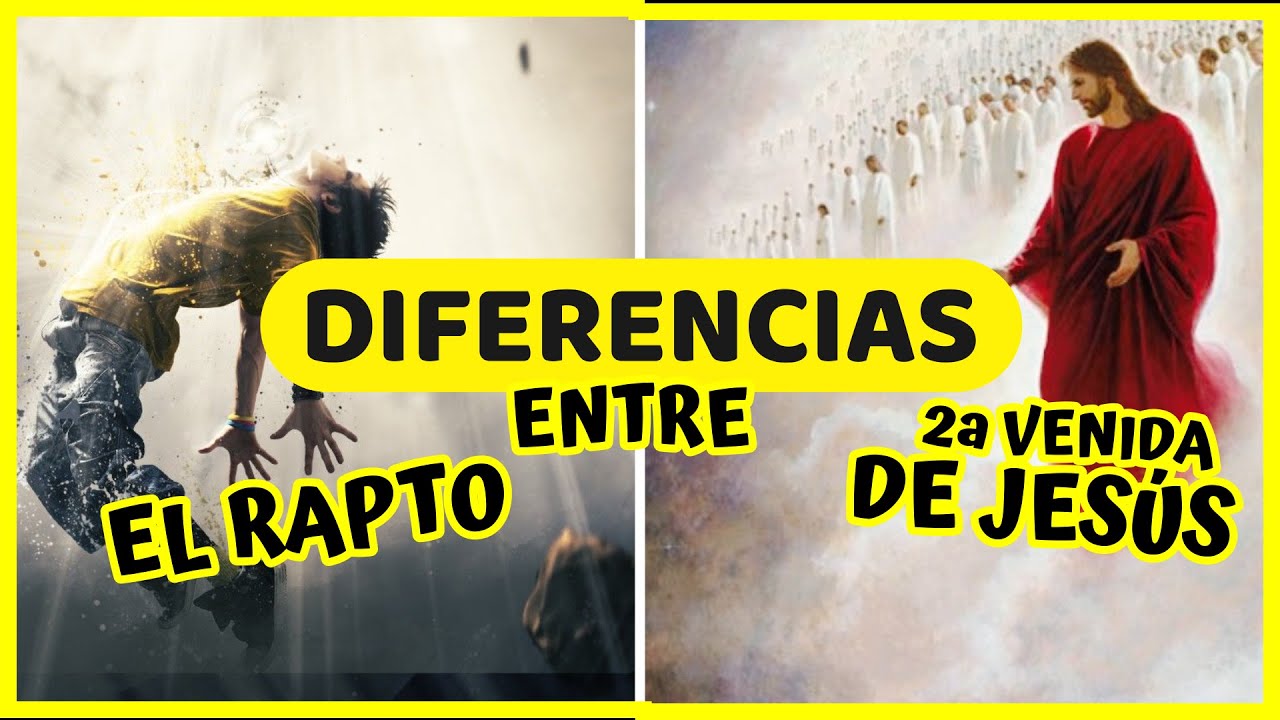 diferencia entre arrebatamiento y la segunda venida de cristo