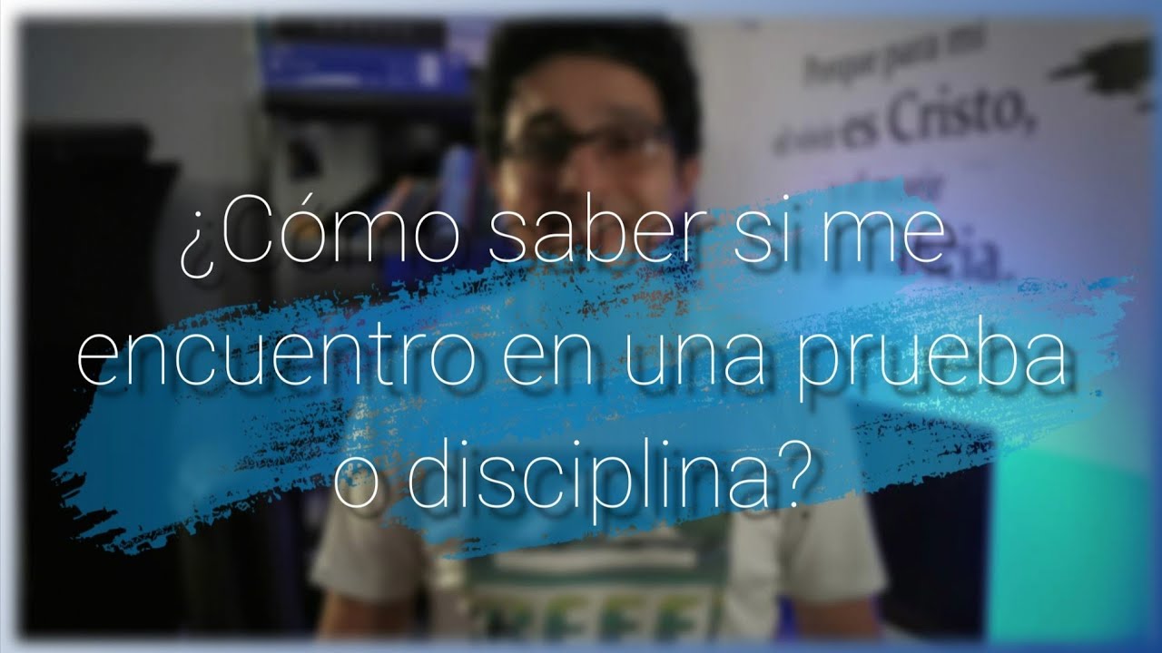 diferencia entre disciplina de dios y pruebas