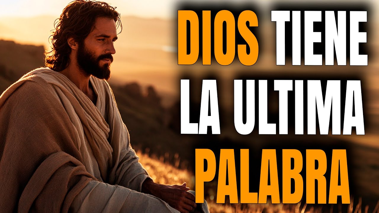 dios tiene la ultima palabra biblia
