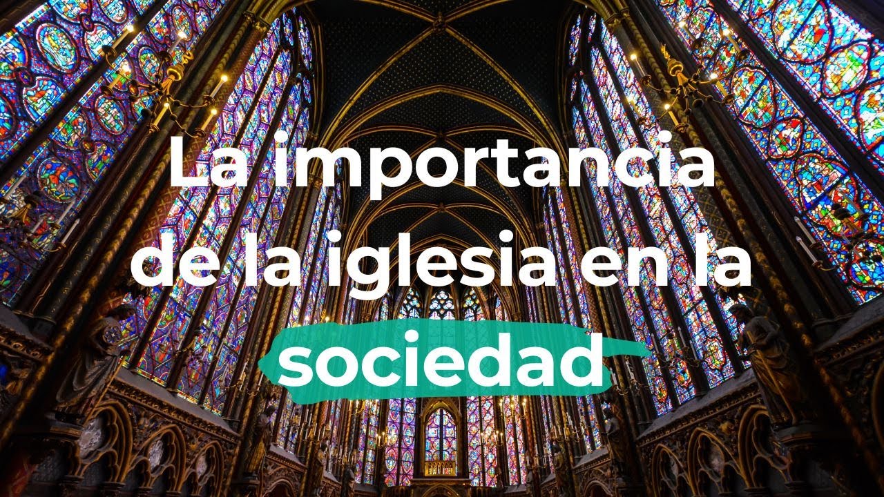 la importancia de la iglesia en la sociedad