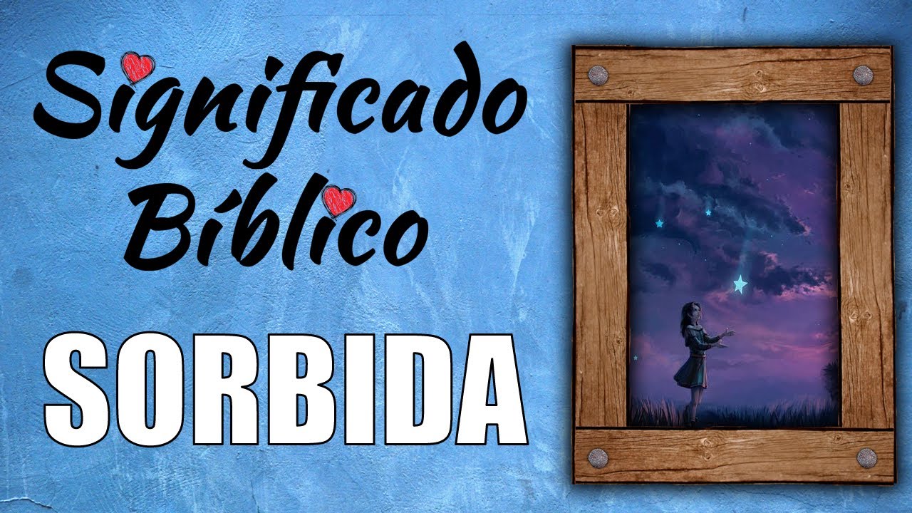 significado biblico de la palabra sorbida