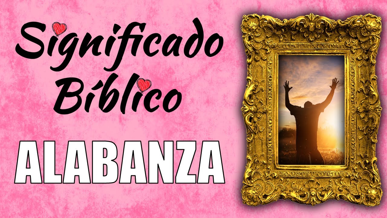 definicion de alabanza segun la biblia